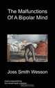 The Malfunctions of a Bipolar Mind, Joss Smith Wesson 