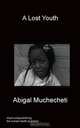 A Lost Youth, Abigal Muchecheti 