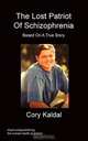 The Lost Patriot of Schizophrenia, Cory Kaldal 
