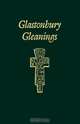 Glatonbury Gleanings, F. Vere Hodge 