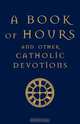 A Book of Hours and Other Catholic Devotions, 