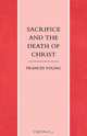Sacrifice and the Death of Christ, Frances Young 