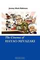 THE CINEMA OF HAYAO MIYAZAKI, JEREMY MARK ROBINSON 