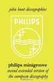 Philips Minigroove. Second Extended Version of the European Discography. [2008]., John Hunt 