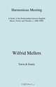 Harmonious Meeting. A Study of the Relationship between English Music, Poetry and Theatre, c. 1600-1900., Wilfrid Mellers 