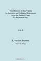 History of the Violin, Its Ancestors and Collateral Instruments from the Earliest Times to the Present Day. Volume 2. (Fascimile reprint)., Edmund van der Straeten 
