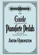 Guide to the proper use of the Pianoforte Pedals. [Facsimile of 1897 edition]., Anton Rubinstein 