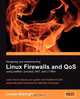 Designing and Implementing Linux Firewalls with QoS using netfilter, iproute2, NAT and l7-filter, Lucian Gheorghe 