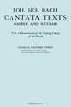 Joh. Seb. Bach, Cantata Texts, Sacred and Secular. (Facsimile 1926) (Johann Sebastian Bach), Charles Sandford Terry 