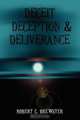 Deceit Deception & Deliverance, Robert C. Brewster 