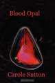 Blood Opal, Carole Sutton 