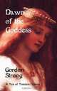 Dawn of the Goddess, Gordon Strong 