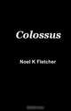 Colossus, Noel K. Fletcher 