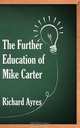 The Further Education of Mike Carter, Richard Ayres 