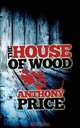 The House of Wood, Anthony Price 