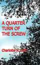 A Quarter Turn of the Screw, Charlotte A. Hutt 