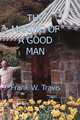 The Making of a Good Man, Frank W. Travis 