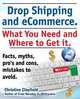 Drop Shipping and Ecommerce, What You Need and Where to Get It. Dropshipping Suppliers and Products, Ecommerce Payment Processing, Ecommerce Software, Christine Clayfield 