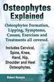Osteophytes Explained. Osteophytes Formation, Lipping, Symptoms, Causes, Exercises and Treatments All Covered. Includes Cervical, Spine, Knee, Hand, H, Robert Rymore 