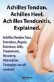 Achilles Heel, Achilles Tendon, Achilles Tendonitis Explained. Achilles Tendon Tear, Stretches, Repair, Exercises, AIDS, Treatments, Recovery, Alterna, Robert Rymore 