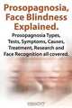 Prosopagnosia, Face Blindness Explained. Prosopagnosia Types, Tests, Symptoms, Causes, Treatment, Research and Face Recognition All Covered., Lyndsay Leatherdale 