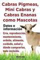 Cabras Pigmeas, Mini Cabras y Cabras Enanas Como Mascota. Datos E Informacion. Cria, Reprodu, Elliott Lang 
