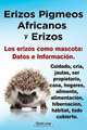 Erizos Pigmeos Africanos y Erizos. Los erizos como mascota, Elliott Lang 