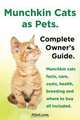 Munchkin Cats as Pets. Munchkin cats facts, care, costs, health, breeding and where to buy all included. Complete Owner