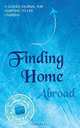 Finding Home Abroad - A Guided Journal For Adapting to Life Overseas, Trisha Carter 