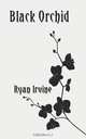Black Orchid, Ryan Irvine 