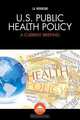 U.S. Public Health Policy, Immanuel Azaad Moonesar 