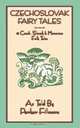 CZECHOSLOVAK FAIRY TALES - 15 Czech, Slovak and Moravian tales, 
