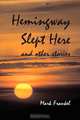 Hemingway Slept Here and Other Stories, Mark Frankel 