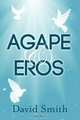 Agape & Eros, David Smith 