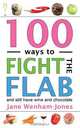 100 Ways to Fight the Flab - and still have wine and chocolate, Jane Wenham-Jones 