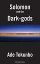 Solomon and the Dark-Gods, Ade Tokunbo 