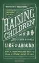 Raising Children That Other People Like to Be Around, Richard E. Greenberg 