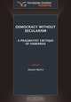 Democracy Without Secularism, Daniel Michael Mullin 