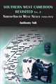 Southern West Cameroon Revisited Volume Two. North-South West Nexus 1858-1972, Anthony Ndi 
