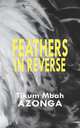 Feathers in Reverse, Tikum Mbah Azonga 