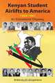 Kenyan Student Airlifts to America 1959-1961. An Educational Odyssey, Robert F. Stephens 