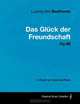 Ludwig Van Beethoven - Das Gluck der Freundschaft - Op.88 - A Score for Voice and Piano, Ludwig Van Beethoven 