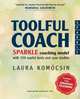 Toolful Coach: SPARKLE coaching model with 150 useful tools and case studies, Laura Komocsin 