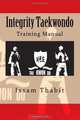 Integrity Taekwondo Training Manual, Issam Thabit 