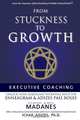 From Stuckness to Growth: Executive Coaching. Unlock you Leadership Potential with the Enneagram and Adizes PAEI roles, Yechezkel Madanes MA, Ruth Madanes, Ichak Adizes PhD 