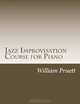 Jazz Improvisation Course for Piano: A Progressive Syllabus in Fifty Lessons (Volume 1), Dr. William Pruett 