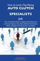 How to Land a Top-Paying Auto clutch specialists Job: Your Complete Guide to Opportunities, Resumes and Cover Letters, Interviews, Salaries, Promotions, What to Expect From Recruiters and More, Joe Mejia 