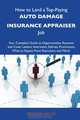 How to Land a Top-Paying Auto damage insurance appraiser Job: Your Complete Guide to Opportunities, Resumes and Cover Letters, Interviews, Salaries, Promotions, What to Expect From Recruiters and More, Amanda House 