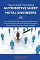 How to Land a Top-Paying Automotive sheet metal engineers Job: Your Complete Guide to Opportunities, Resumes and Cover Letters, Interviews, Salaries, ... What to Expect From Recruiters and More, Kenneth Duke 