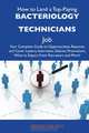 How to Land a Top-Paying Bacteriology technicians Job: Your Complete Guide to Opportunities, Resumes and Cover Letters, Interviews, Salaries, Promotions, What to Expect From Recruiters and More, Jeffrey Nelson 